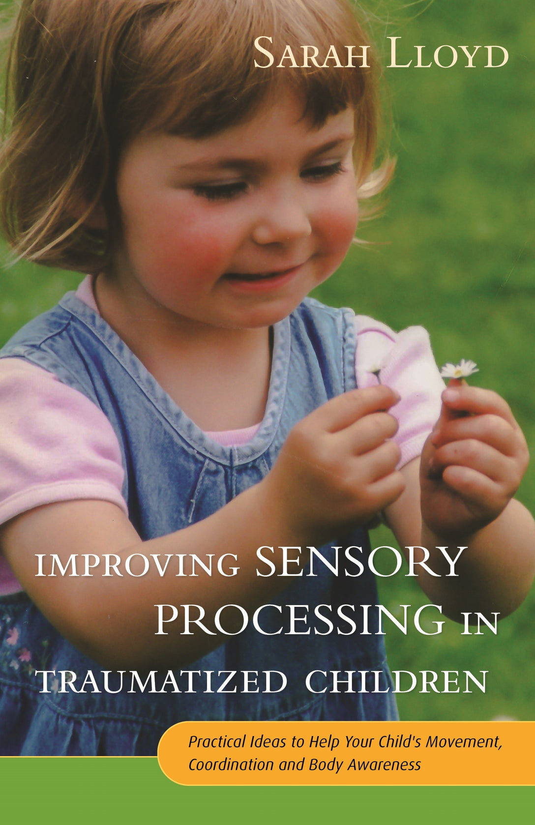 Improving Sensory Processing in Traumatized Children by Sarah Lloyd