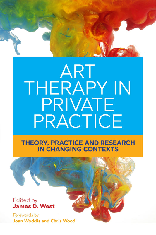 Art Therapy in Private Practice by James West, Chris Wood, Joan Woddis, No Author Listed
