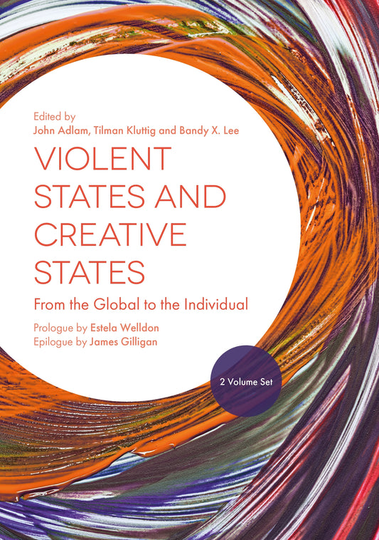 Violent States and Creative States (2 Volume Set) by Tilman Kluttig, Bandy Lee, Estela Welldon, John Adlam, James Gilligan