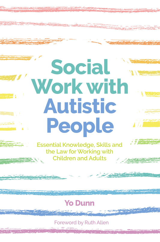 Social Work with Autistic People by Alex Ruck Ruck Keene, Ruth Allen, Yo Dunn