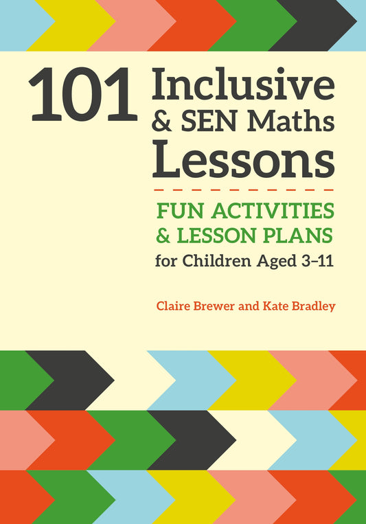 101 Inclusive and SEN Maths Lessons by Claire Brewer, Kate Bradley