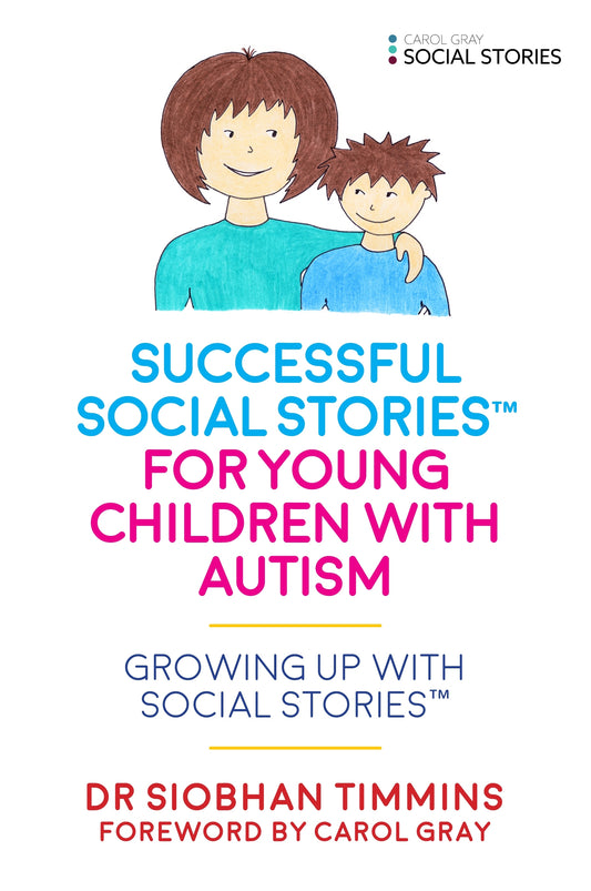 Successful Social Stories™ for Young Children with Autism by Carol Gray, Siobhan Timmins