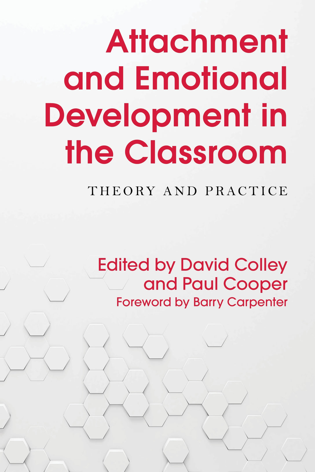 Attachment and Emotional Development in the Classroom by Barry Carpenter, David Colley, Paul Cooper, No Author Listed