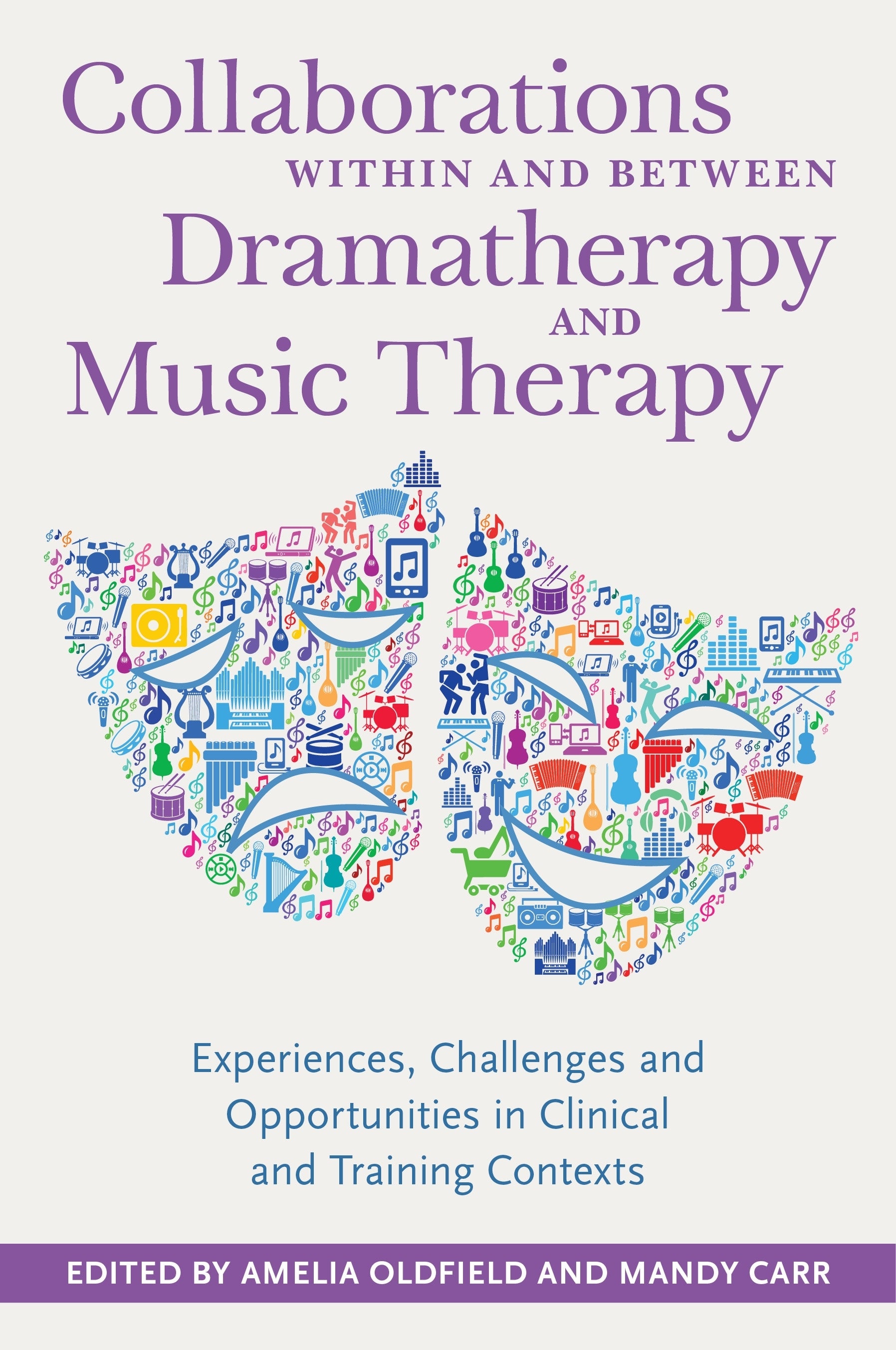 Collaborations Within and Between Dramatherapy and Music Therapy by Amelia Oldfield, Rebecca Applin Warner, Amanda Carr, No Author Listed