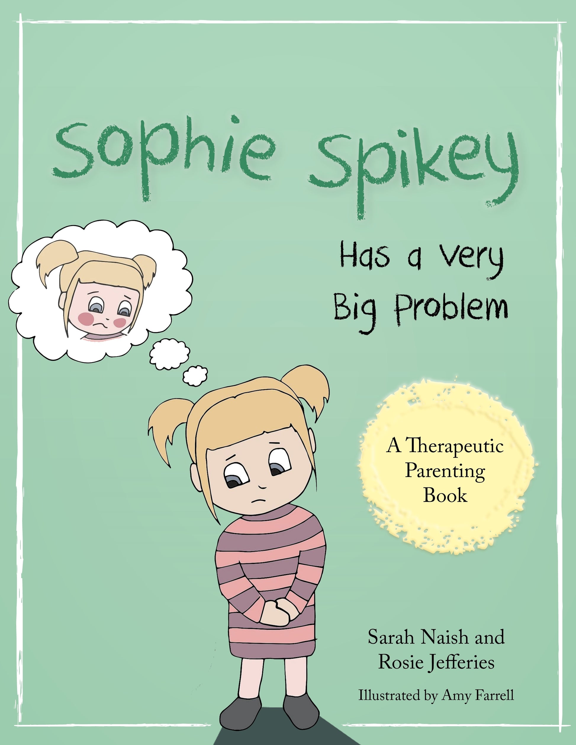 Sophie Spikey Has a Very Big Problem by Sarah Naish, Rosie Jefferies, Amy Farrell