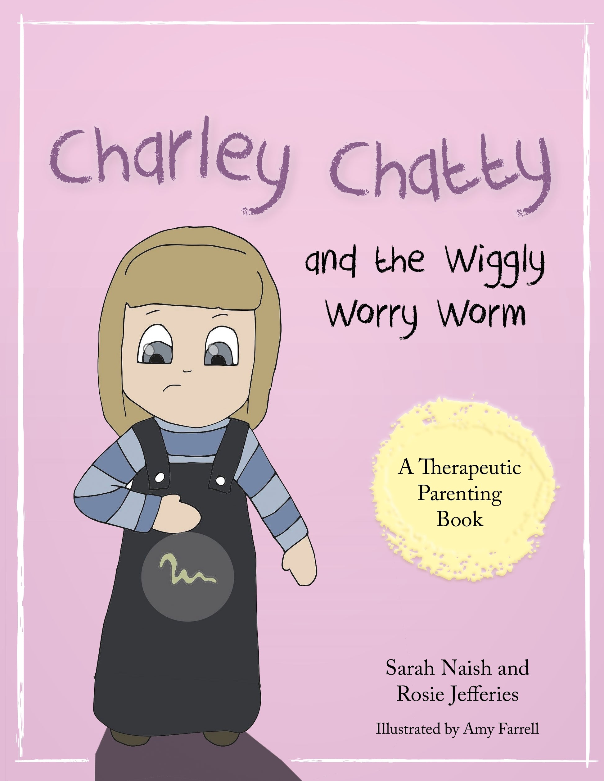 Charley Chatty and the Wiggly Worry Worm by Sarah Naish, Rosie Jefferies, Amy Farrell