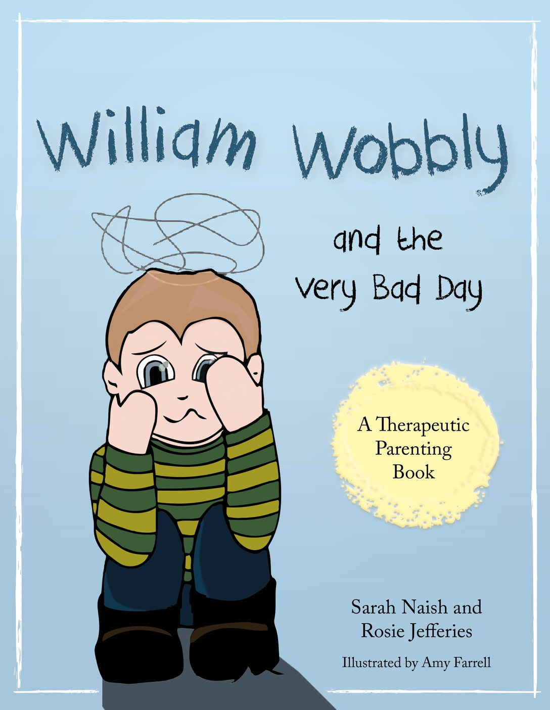 William Wobbly and the Very Bad Day by Sarah Naish, Rosie Jefferies, Amy Farrell