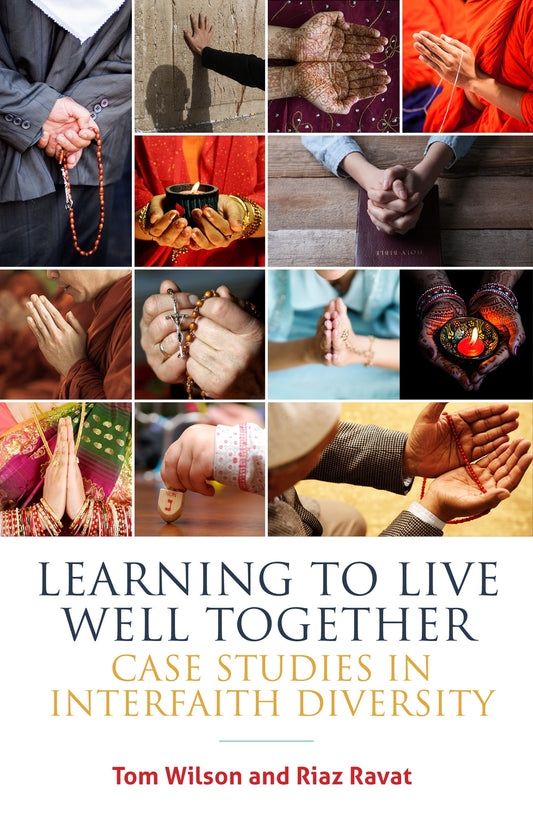 Learning to Live Well Together by Revd. Tom Wilson, Riaz Ravat