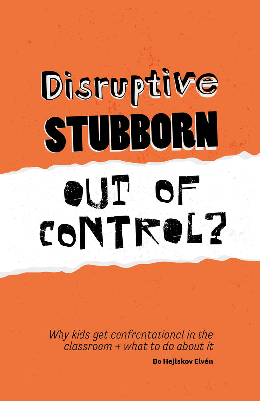 Disruptive, Stubborn, Out of Control? by Bo Hejlskov Elvén