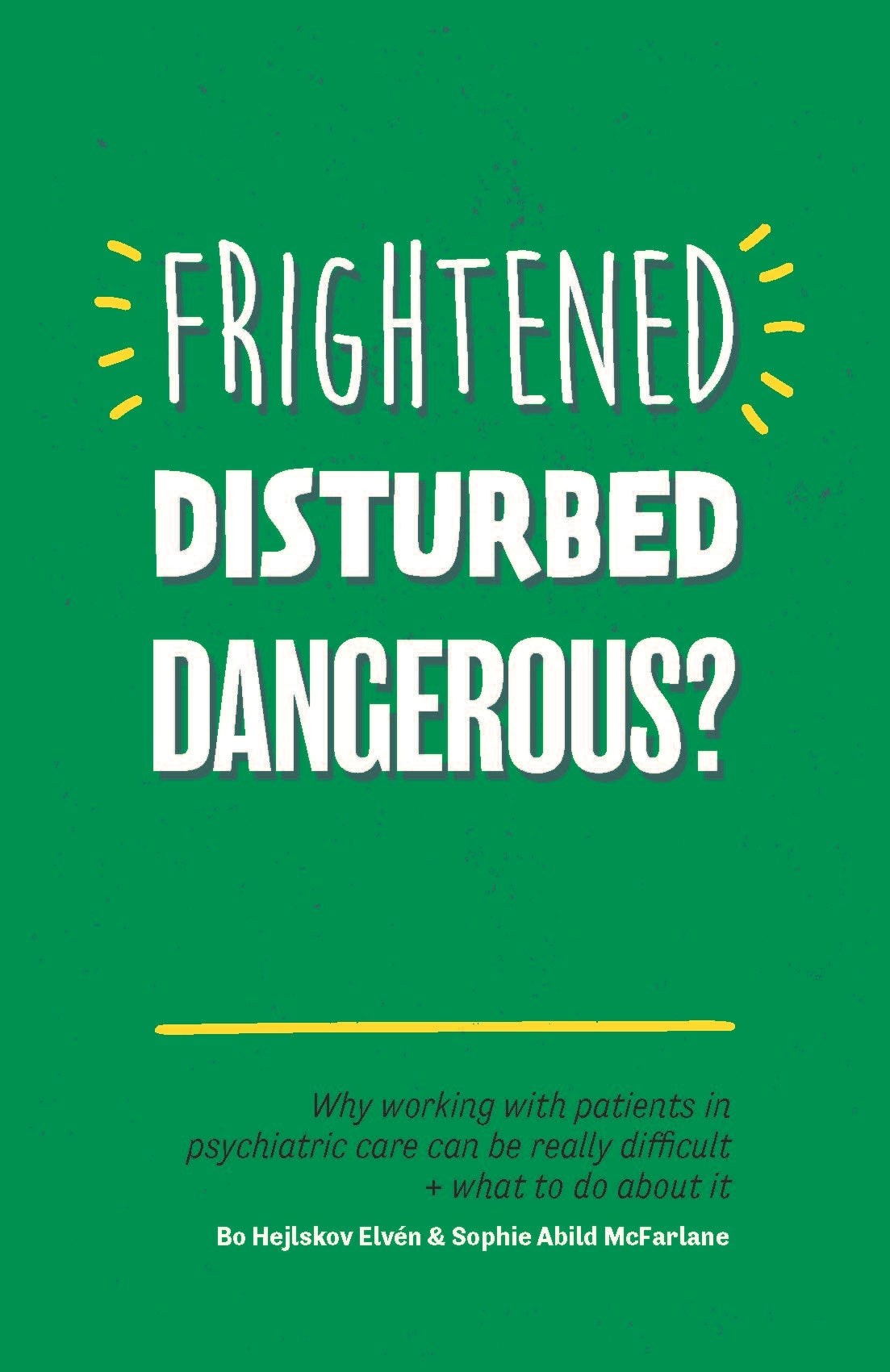 Frightened, Disturbed, Dangerous? by Bo Hejlskov Elvén, Sophie Abild Abild McFarlane