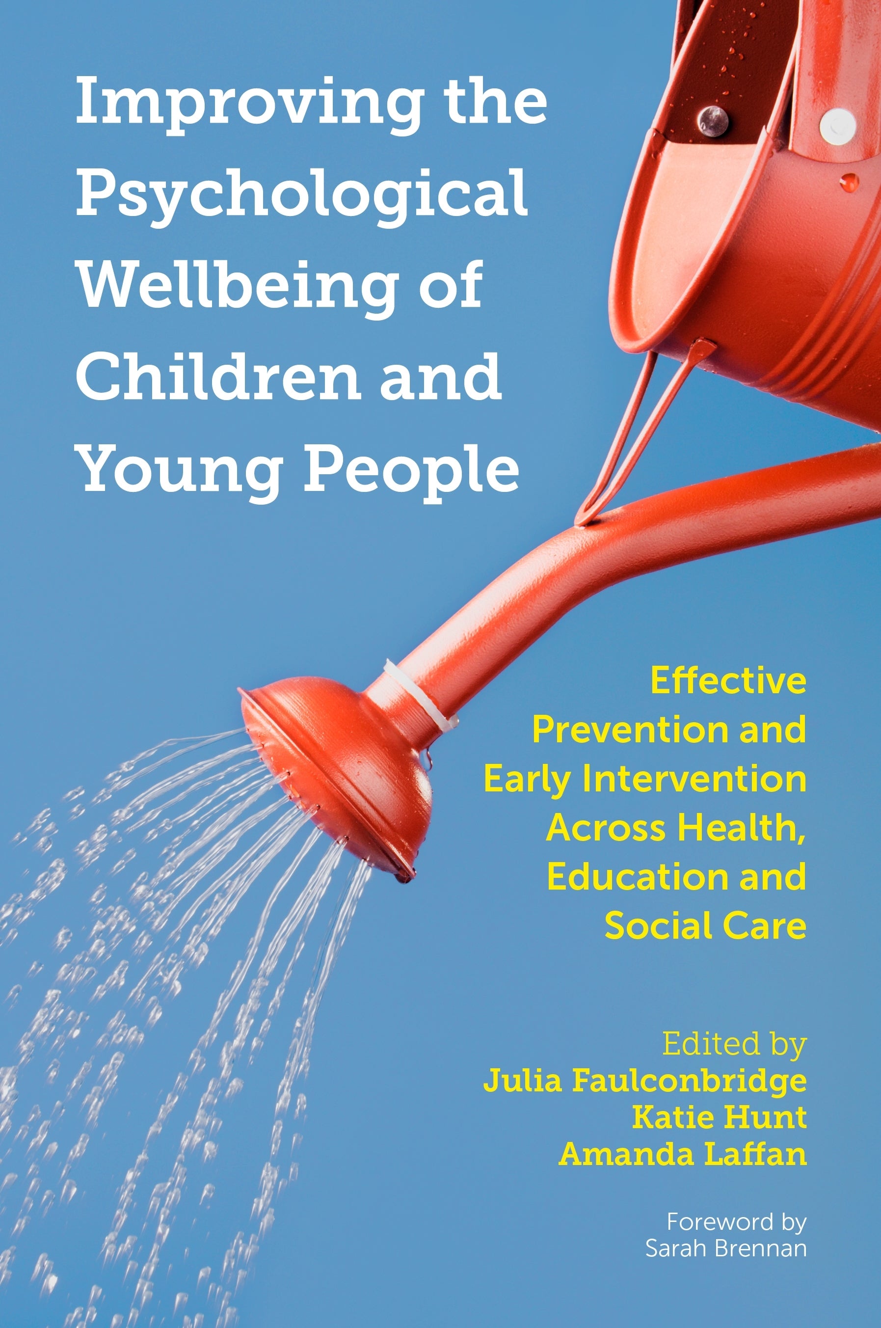 Improving the Psychological Wellbeing of Children and Young People by Julia Faulconbridge, Katie Hunt, Amanda Laffan, No Author Listed, Sarah Brennan