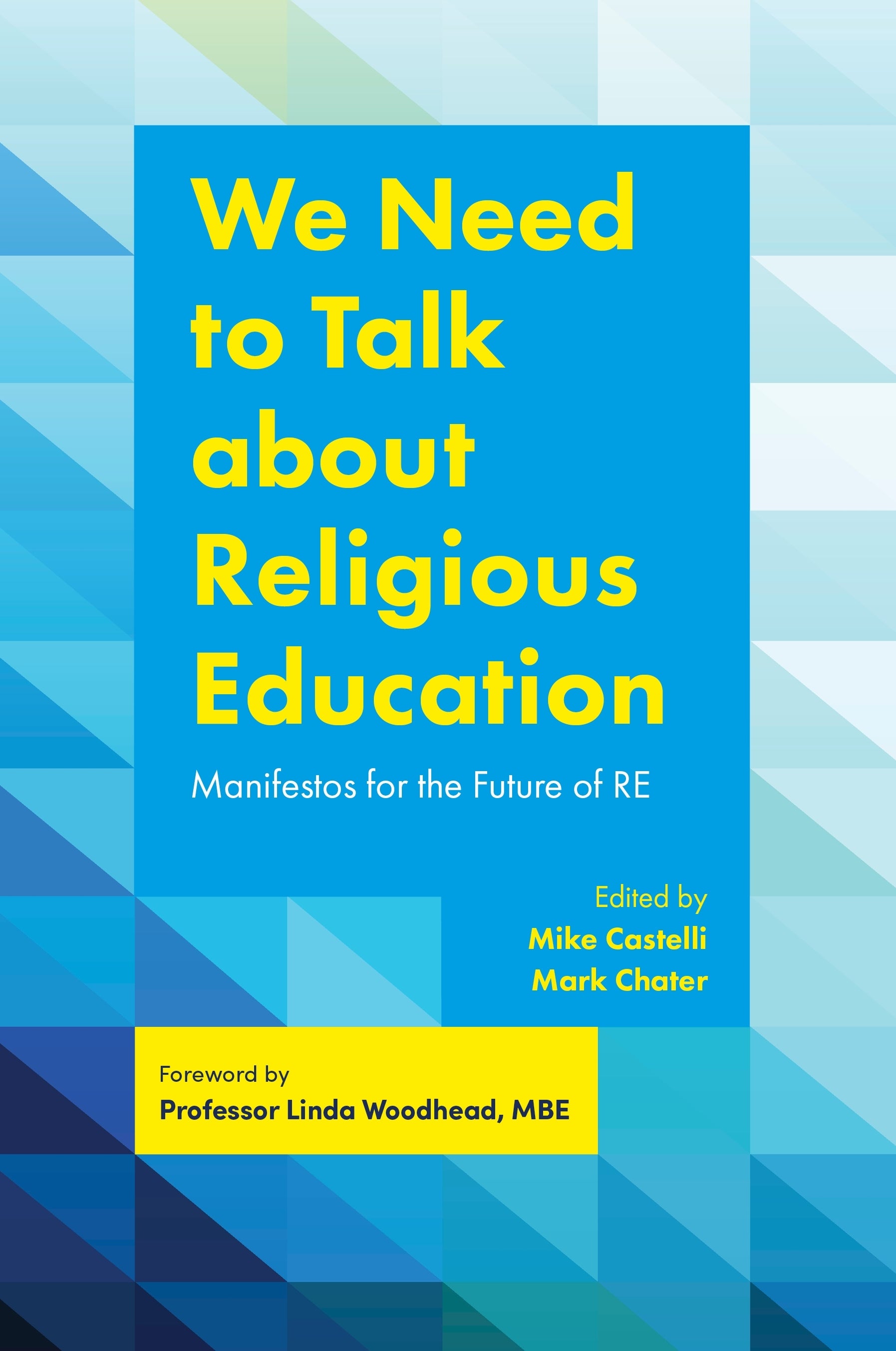We Need to Talk about Religious Education by Mark Chater, Mike Castelli, Zameer Hussain, Linda Woodhead, No Author Listed
