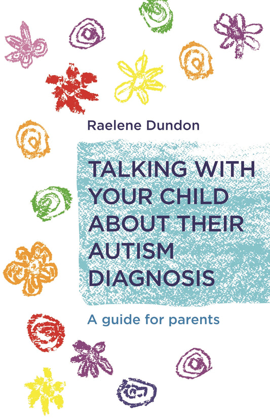 Talking with Your Child about Their Autism Diagnosis by Raelene Dundon