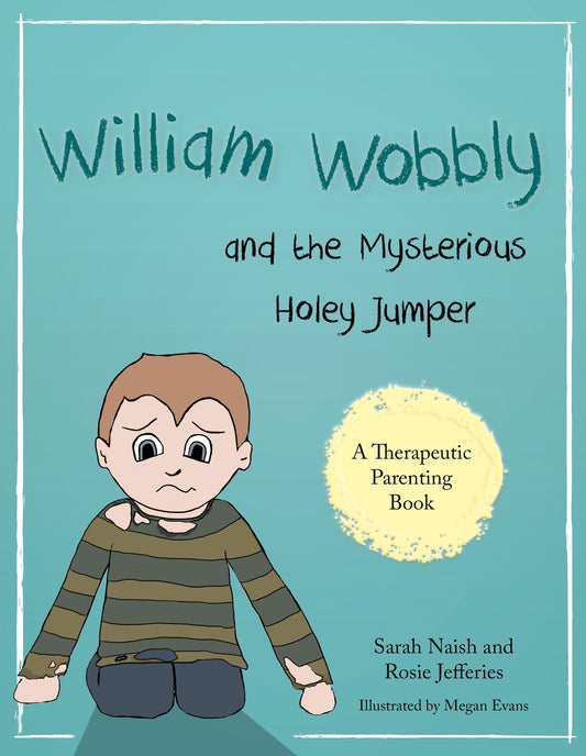 William Wobbly and the Mysterious Holey Jumper by Megan Evans, Rosie Jefferies, Sarah Naish