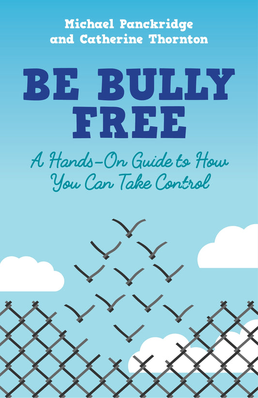 Be Bully Free by Michael Panckridge, Catherine Thornton