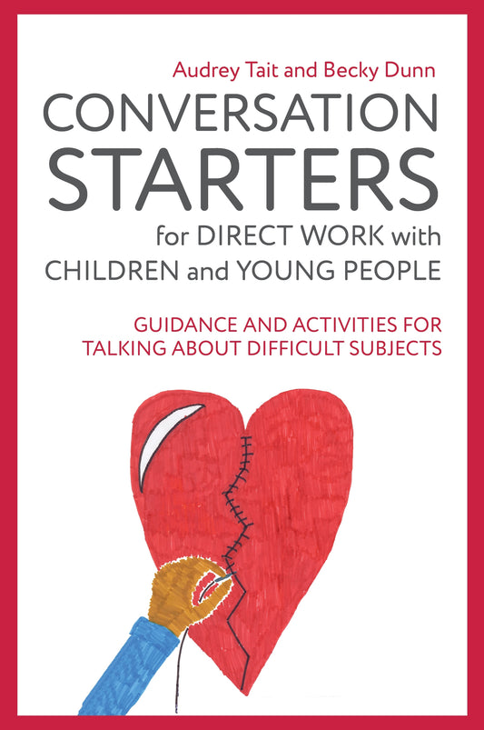 Conversation Starters for Direct Work with Children and Young People by Audrey Tait, Becky Dunn