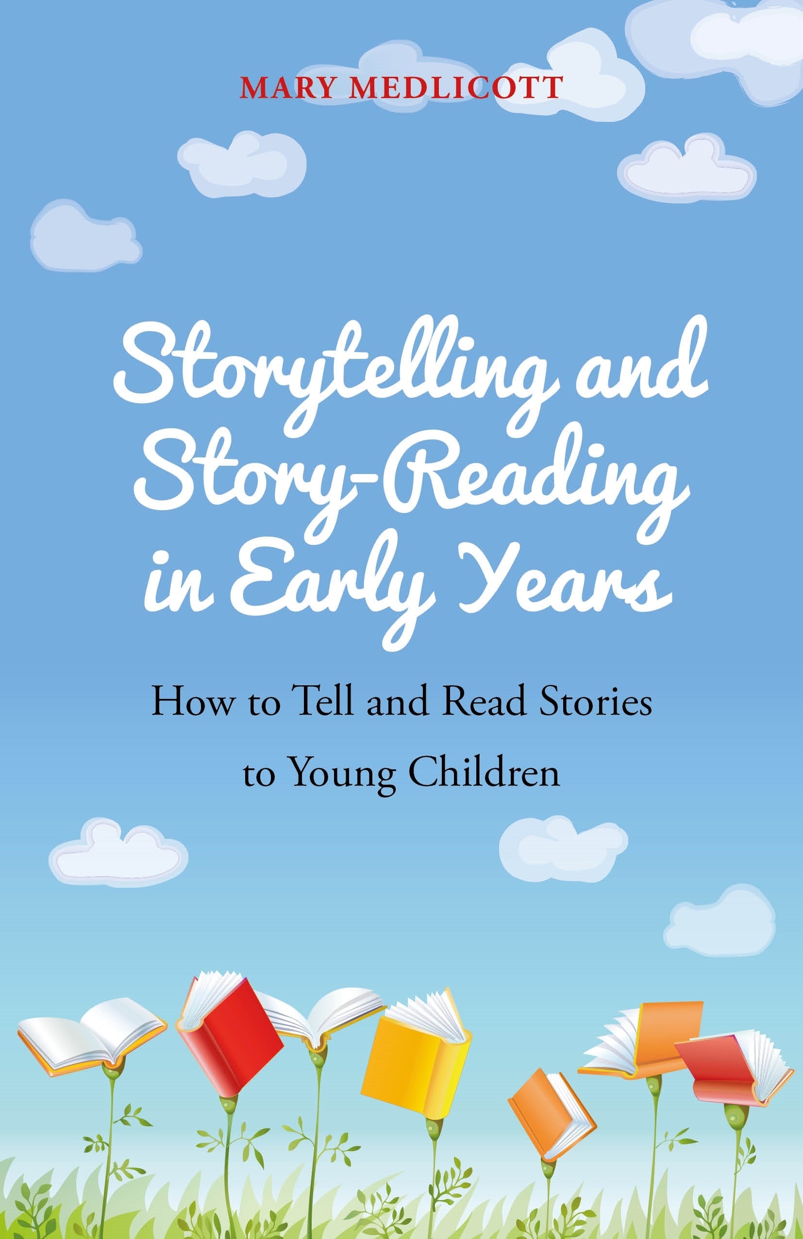 Storytelling and Story-Reading in Early Years by Mary Medlicott
