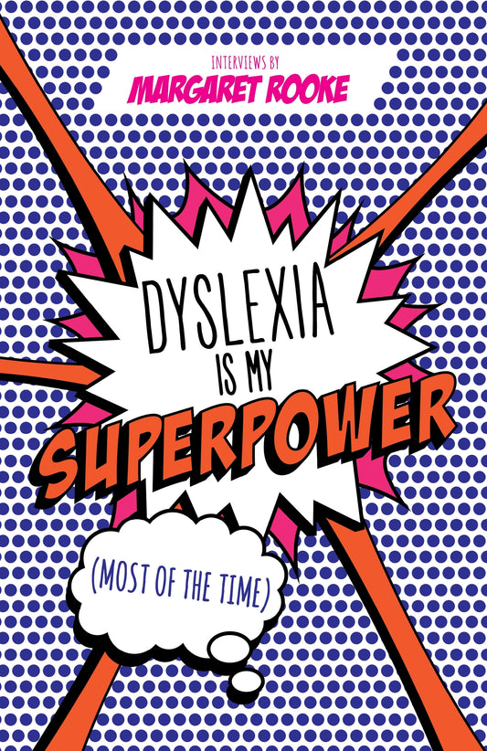 Dyslexia is My Superpower (Most of the Time) by Catherine Drennan, Loyle Carner, Margaret Rooke