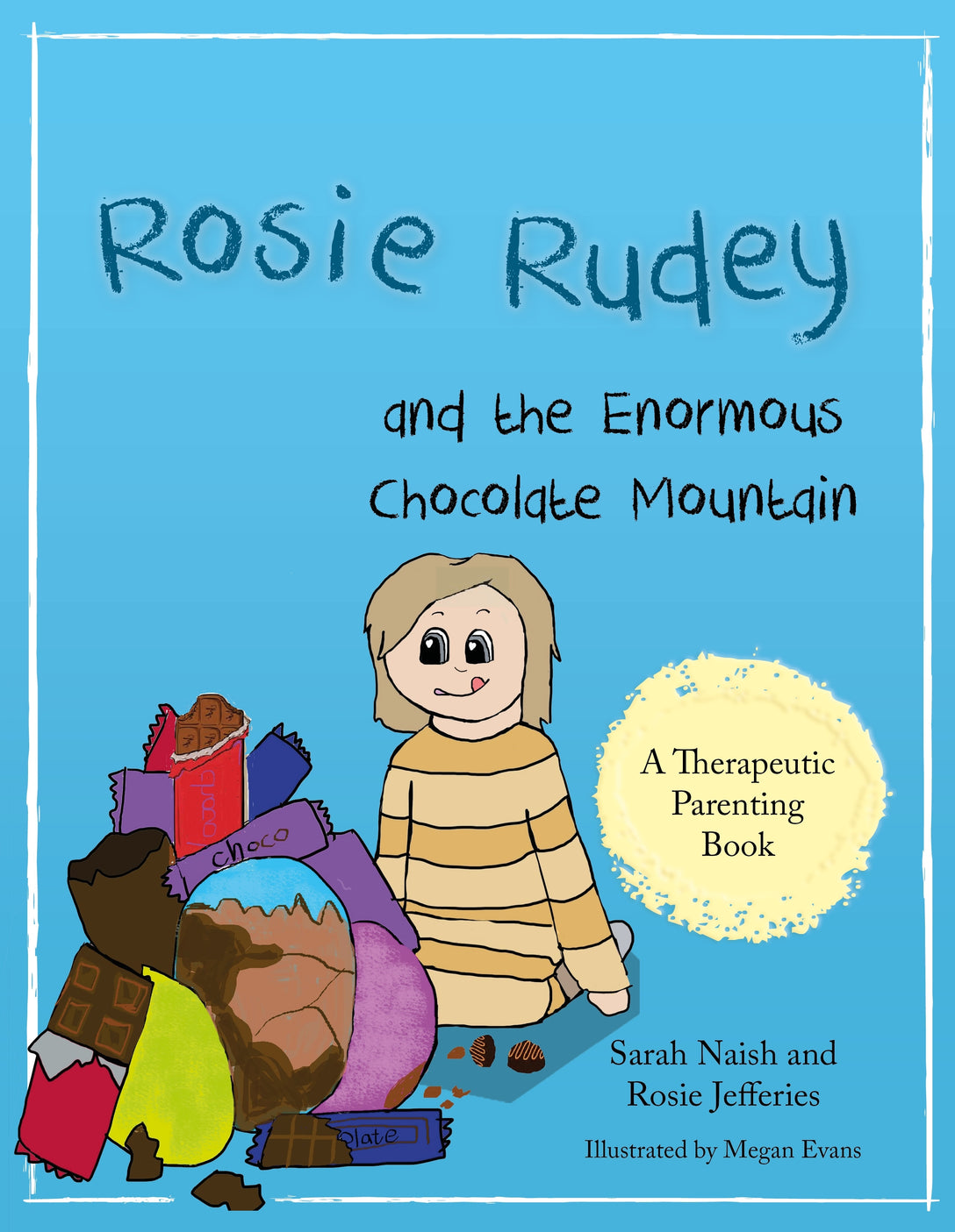 Rosie Rudey and the Enormous Chocolate Mountain by Sarah Naish, Rosie Jefferies, Megan Evans