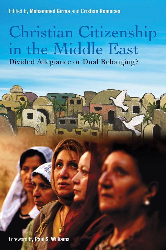 Christian Citizenship in the Middle East by Paul S. Williams, Mohammed Girma, Cristian Romocea
