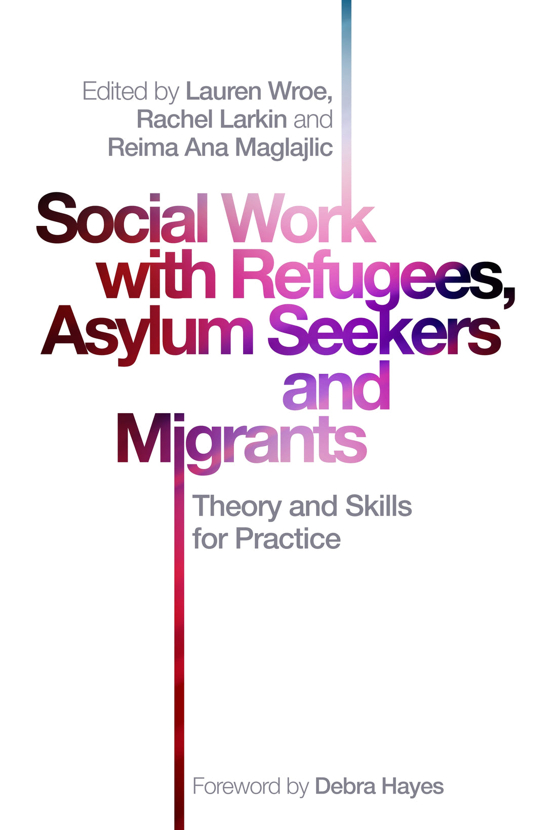 Social Work with Refugees, Asylum Seekers and Migrants by Rachel Larkin, Lauren Wroe, Reima Ana Maglajlic, No Author Listed, Debra Hayes