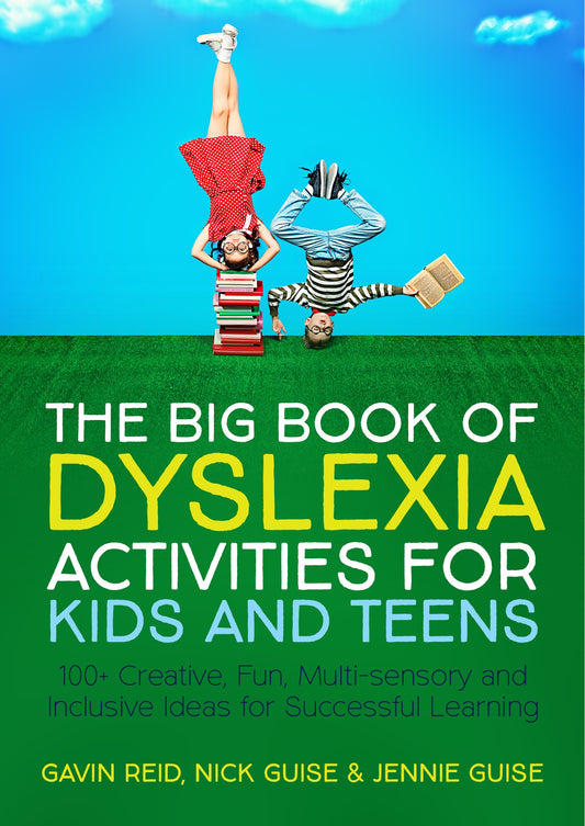 The Big Book of Dyslexia Activities for Kids and Teens by Gavin Reid, Nick Guise, Jennie Guise