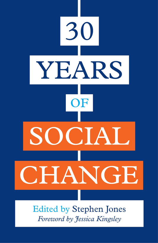 30 Years of Social Change by Stephen Jones, Jessica Kingsley