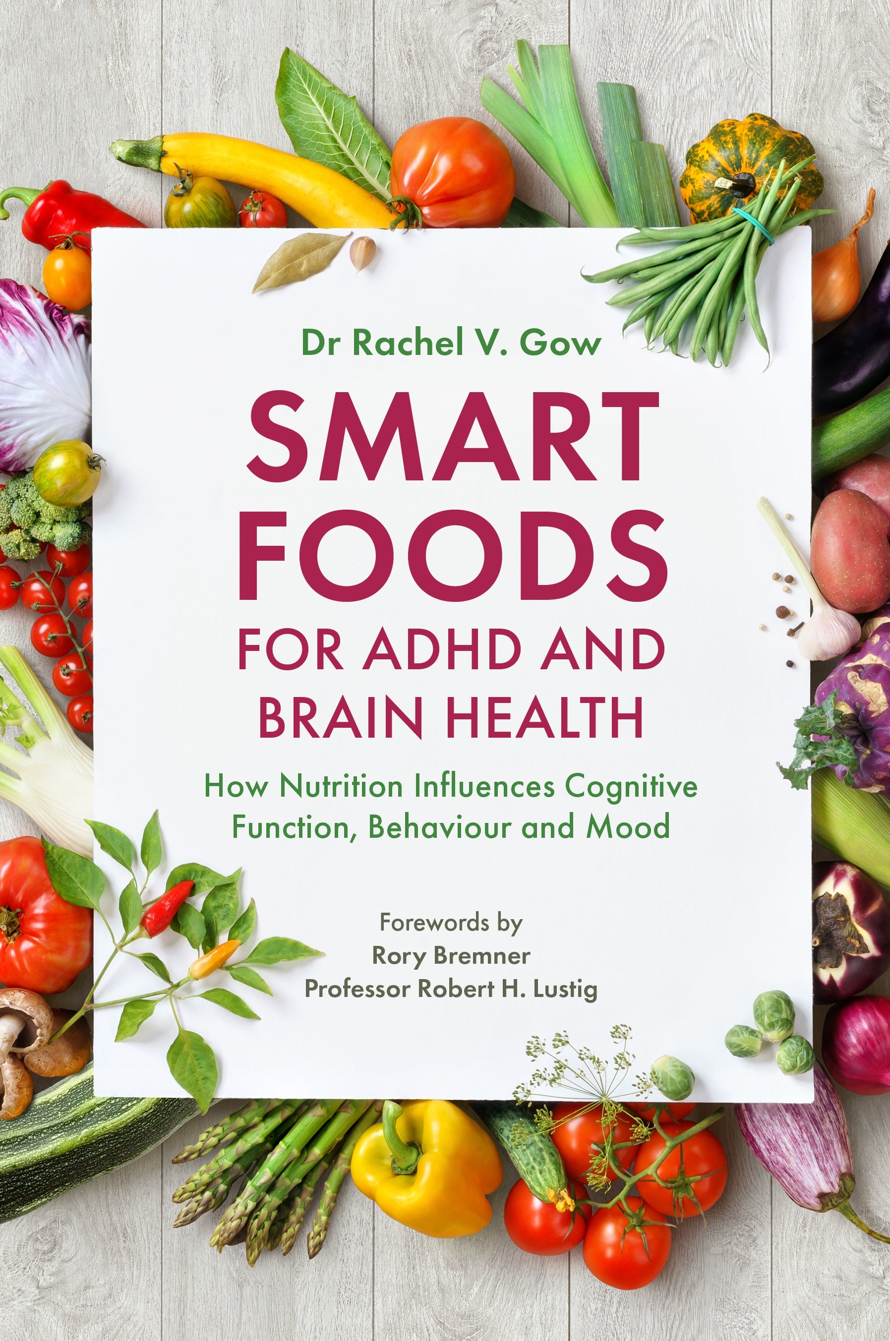 Smart Foods for ADHD and Brain Health by Rachel Gow, Rory Bremner, Robert Lustig