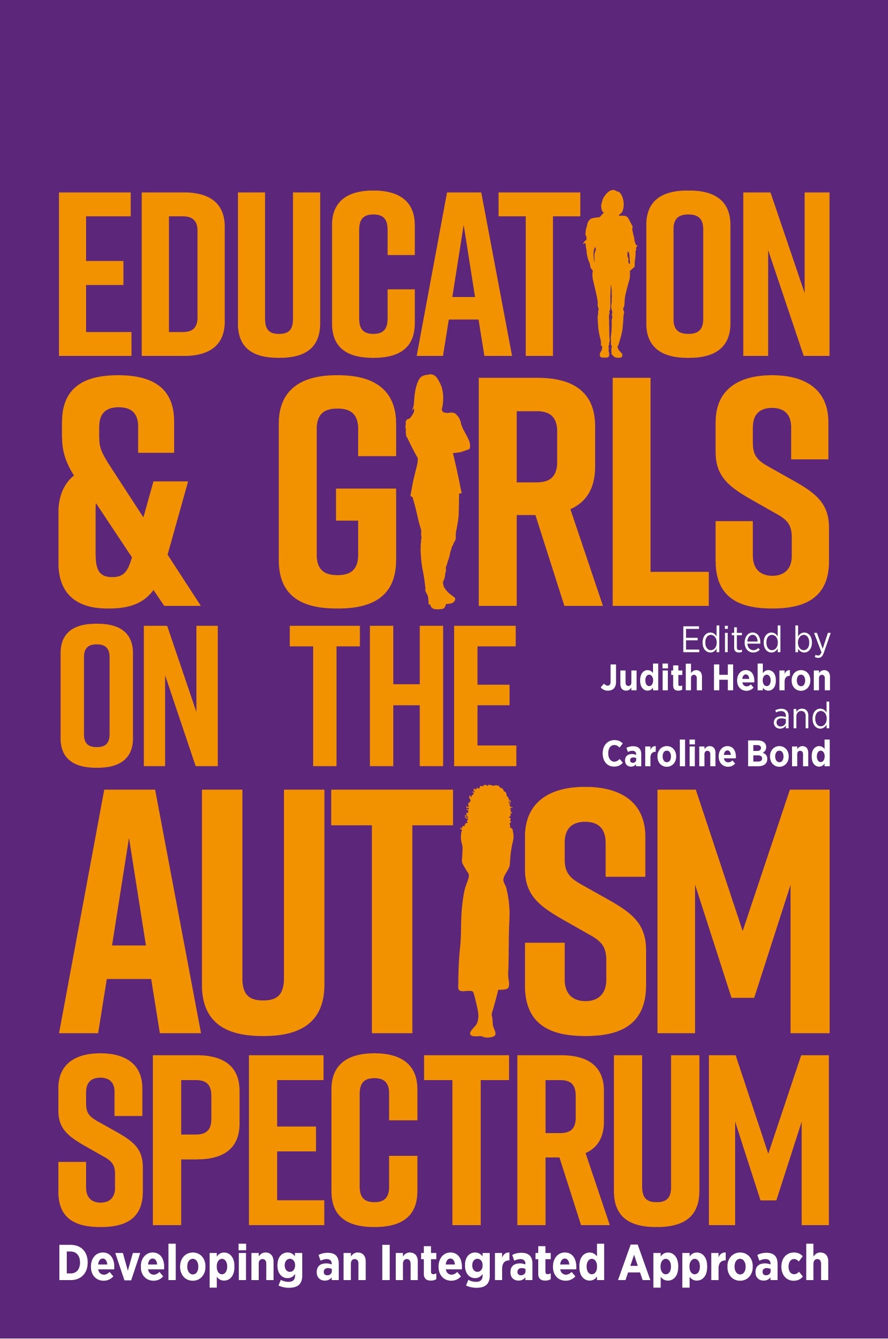 Education and Girls on the Autism Spectrum by No Author Listed, Judith Hebron, Caroline Bond