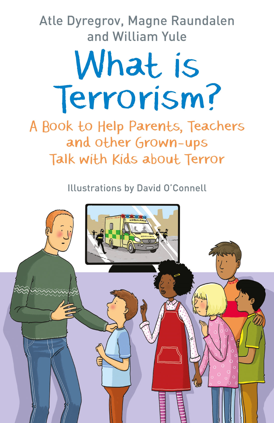 What is Terrorism? by Atle Dyregrov, William Yule, Magne Raundalen