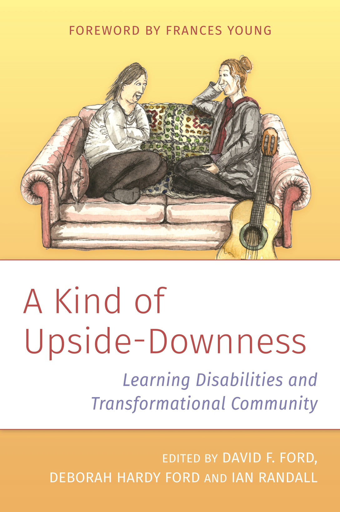 A Kind of Upside-Downness by David Ford, Deborah Ford, Ian Randall, No Author Listed