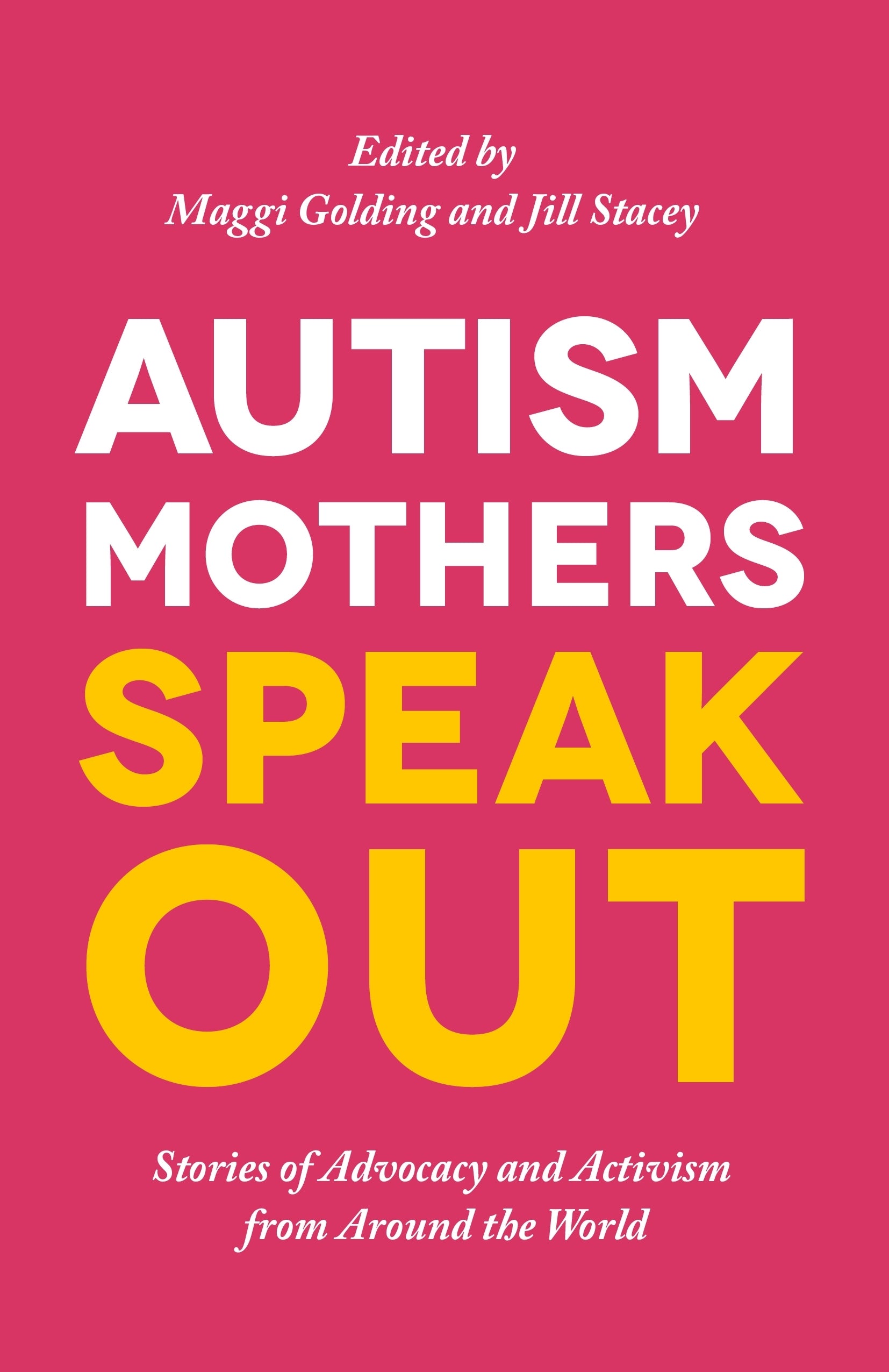 Autism Mothers Speak Out by Margaret Golding, Jill Stacey, No Author Listed