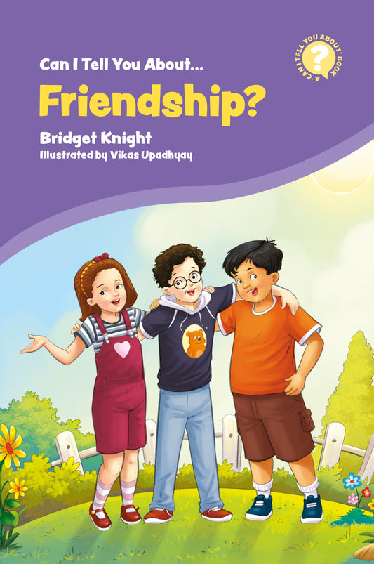 Can I Tell You About Friendship? by Vikas Upadhyay, Bridget Knight