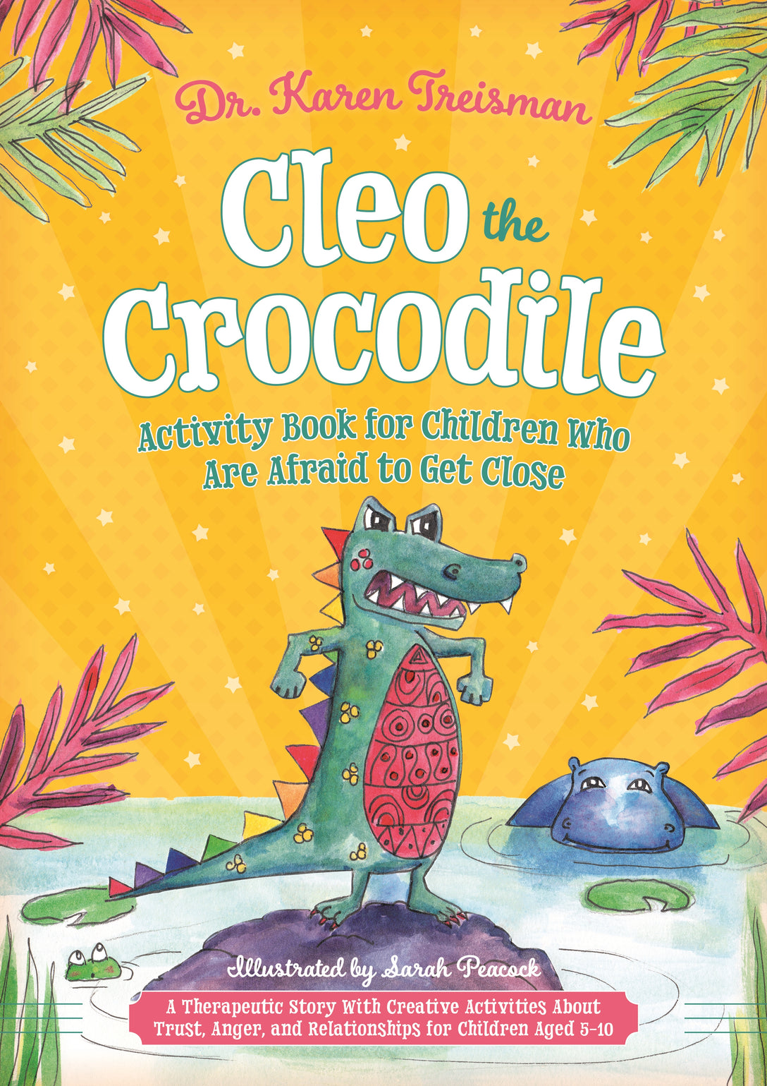 Cleo the Crocodile Activity Book for Children Who Are Afraid to Get Close by Sarah Peacock, Karen Treisman