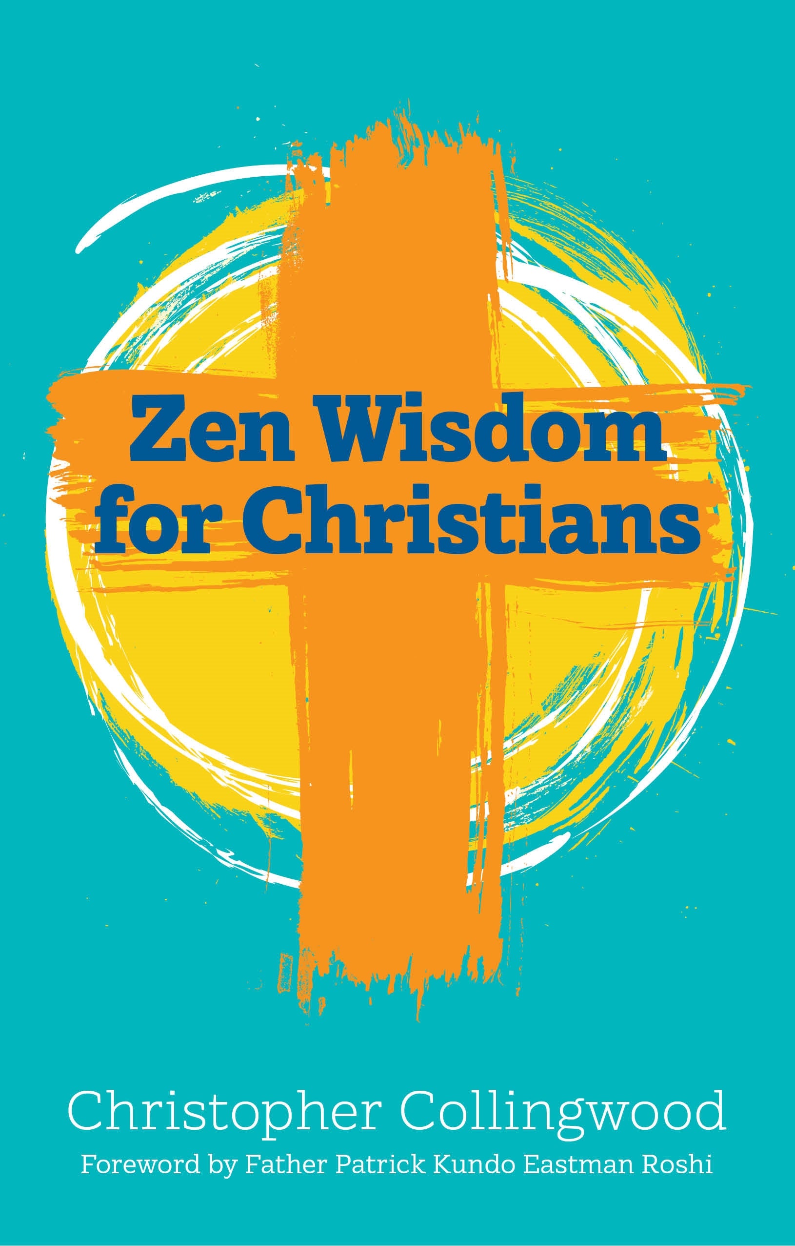 Zen Wisdom for Christians by Christopher Collingwood