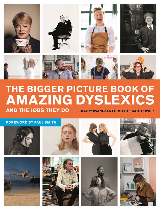 The Bigger Picture Book of Amazing Dyslexics and the Jobs They Do by Paul Smith, Kate Power, Kathy Iwanczak Forsyth