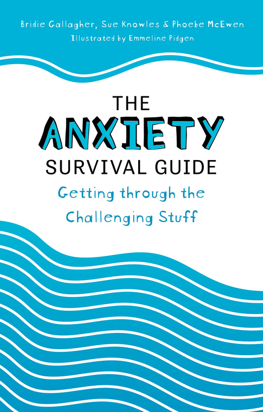 The Anxiety Survival Guide by Emmeline Pidgen, Sue Knowles, Bridie Gallagher, Phoebe McEwen