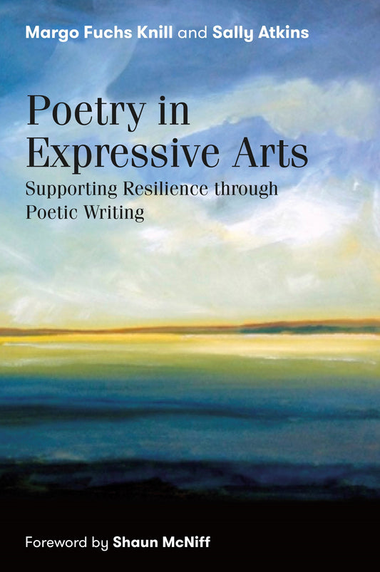 Poetry in Expressive Arts by Shaun McNiff, Sally Atkins, Margo Fuchs Knill