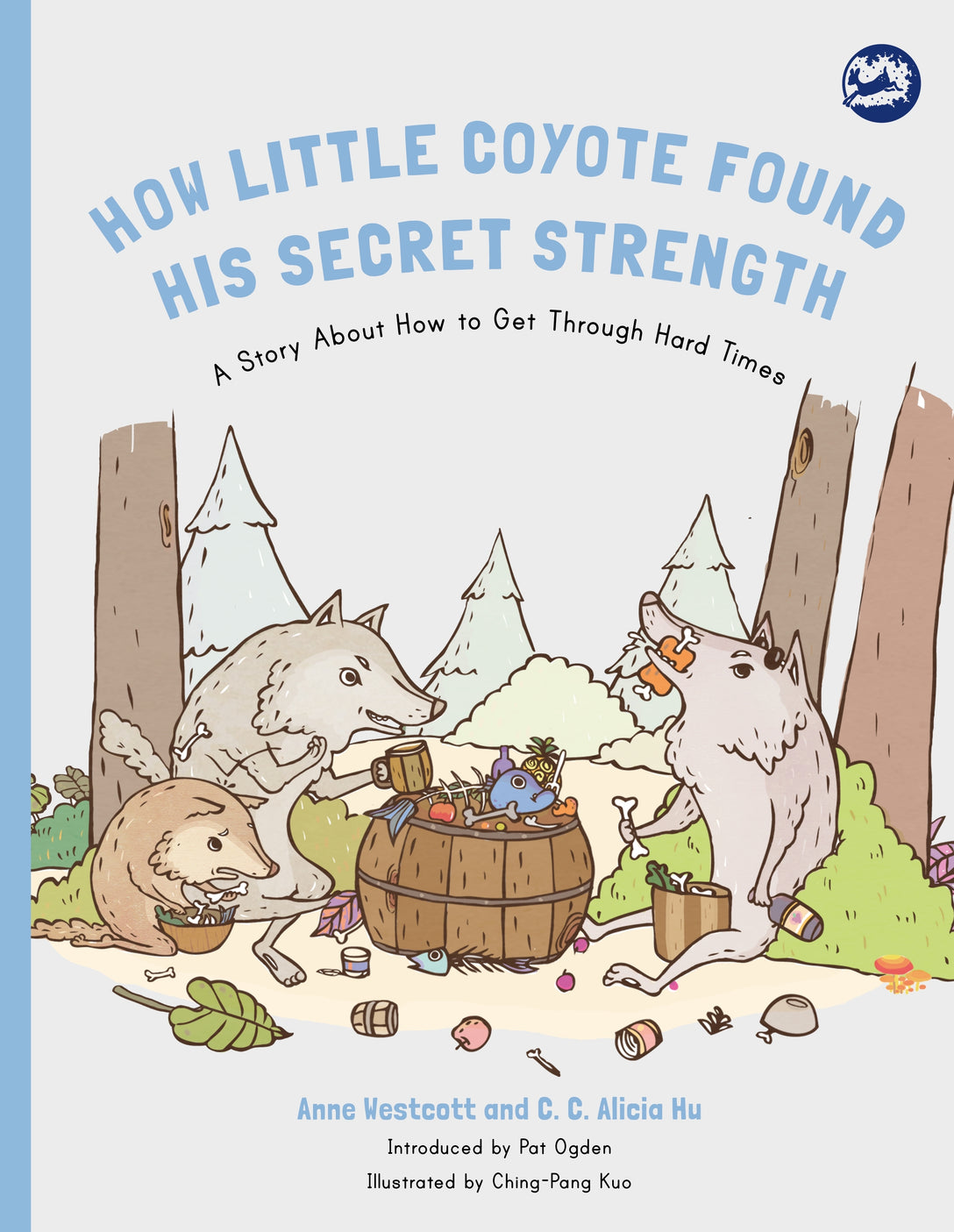 How Little Coyote Found His Secret Strength by Anne Westcott, C. C. Alicia Hu, Ching-Pang Kuo