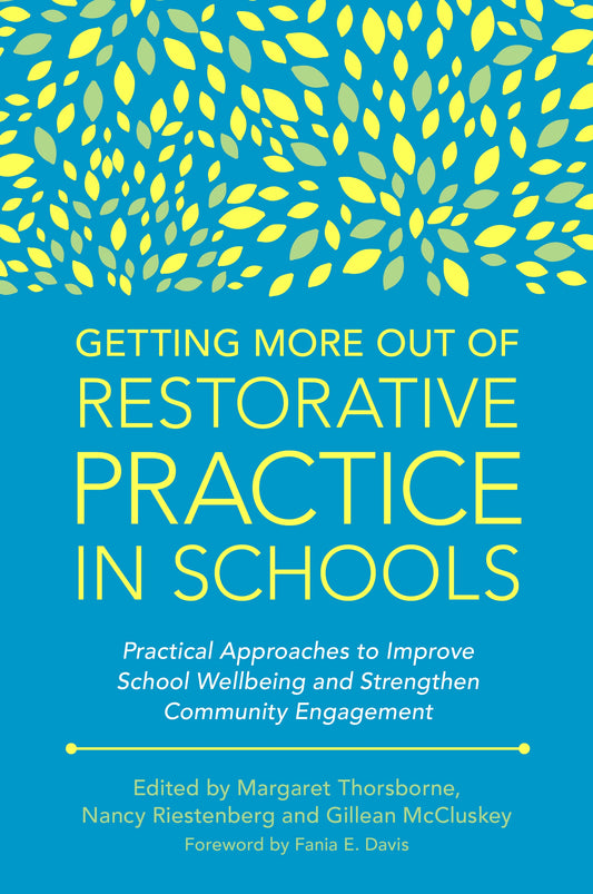 Getting More Out of Restorative Practice in Schools by Margaret Thorsborne, Nancy Riestenberg, Gillean McCluskey, Fania Davis, No Author Listed