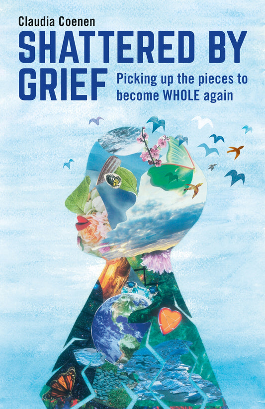 Shattered by Grief by Claudia Coenen