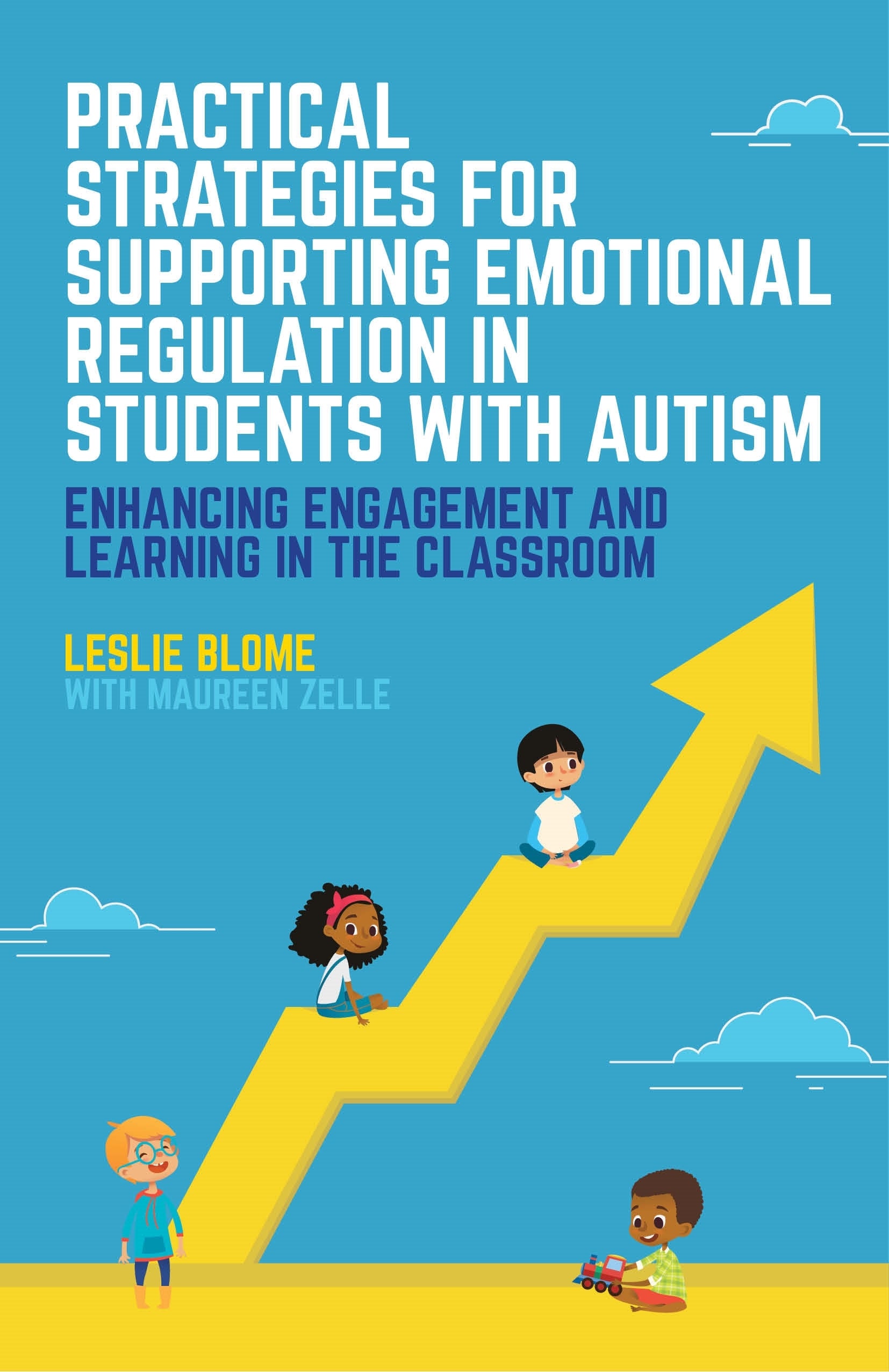 Practical Strategies for Supporting Emotional Regulation in Students with Autism by Leslie Blome