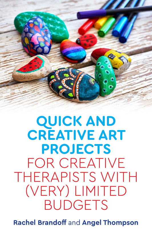 Quick and Creative Art Projects for Creative Therapists with (Very) Limited Budgets by Rachel Brandoff, Angel Thompson