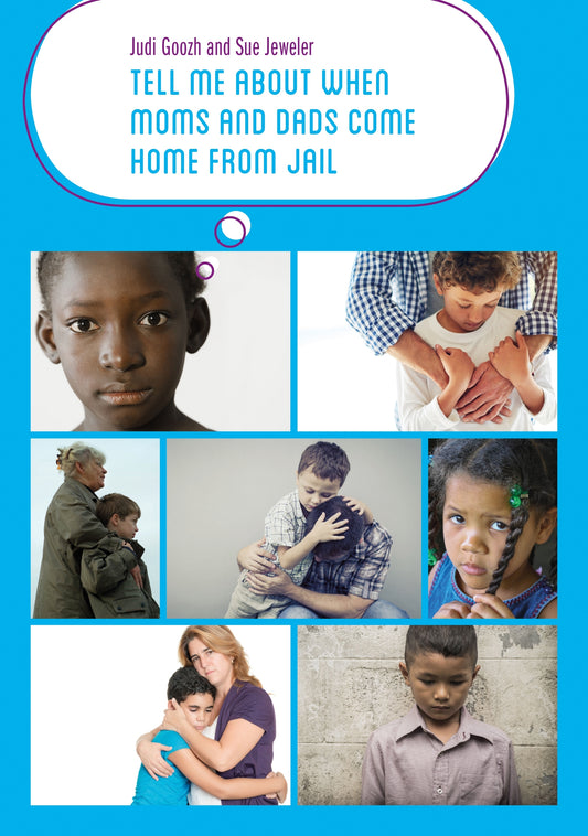 Tell Me about When Moms and Dads Come Home from Jail by Judi Goozh, Sue Jeweler