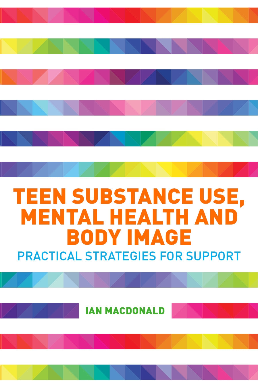 Teen Substance Use, Mental Health and Body Image by Ian Macdonald