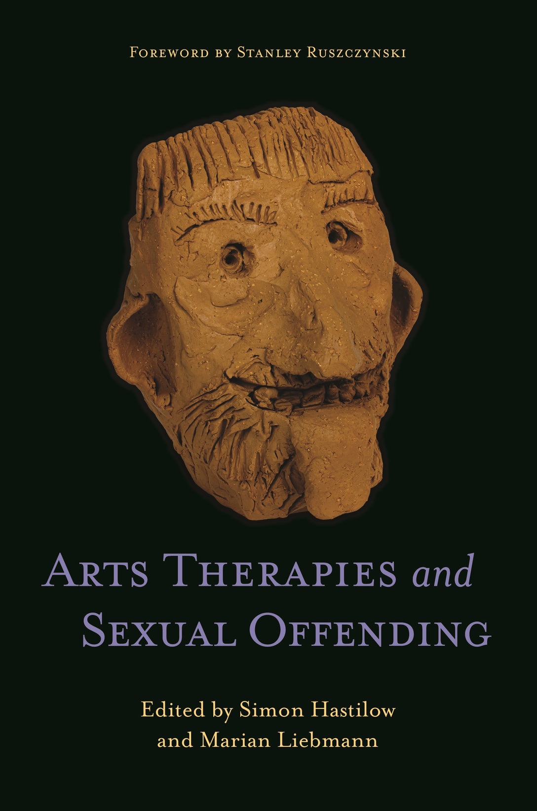 Arts Therapies and Sexual Offending by No Author Listed, Simon Hastilow, Marian Liebmann, Stanley Ruszczynski