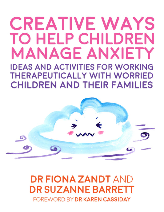 Creative Ways to Help Children Manage Anxiety by Richy K. Chandler, Karen Lynn Cassiday, Fiona Zandt, Suzanne Barrett