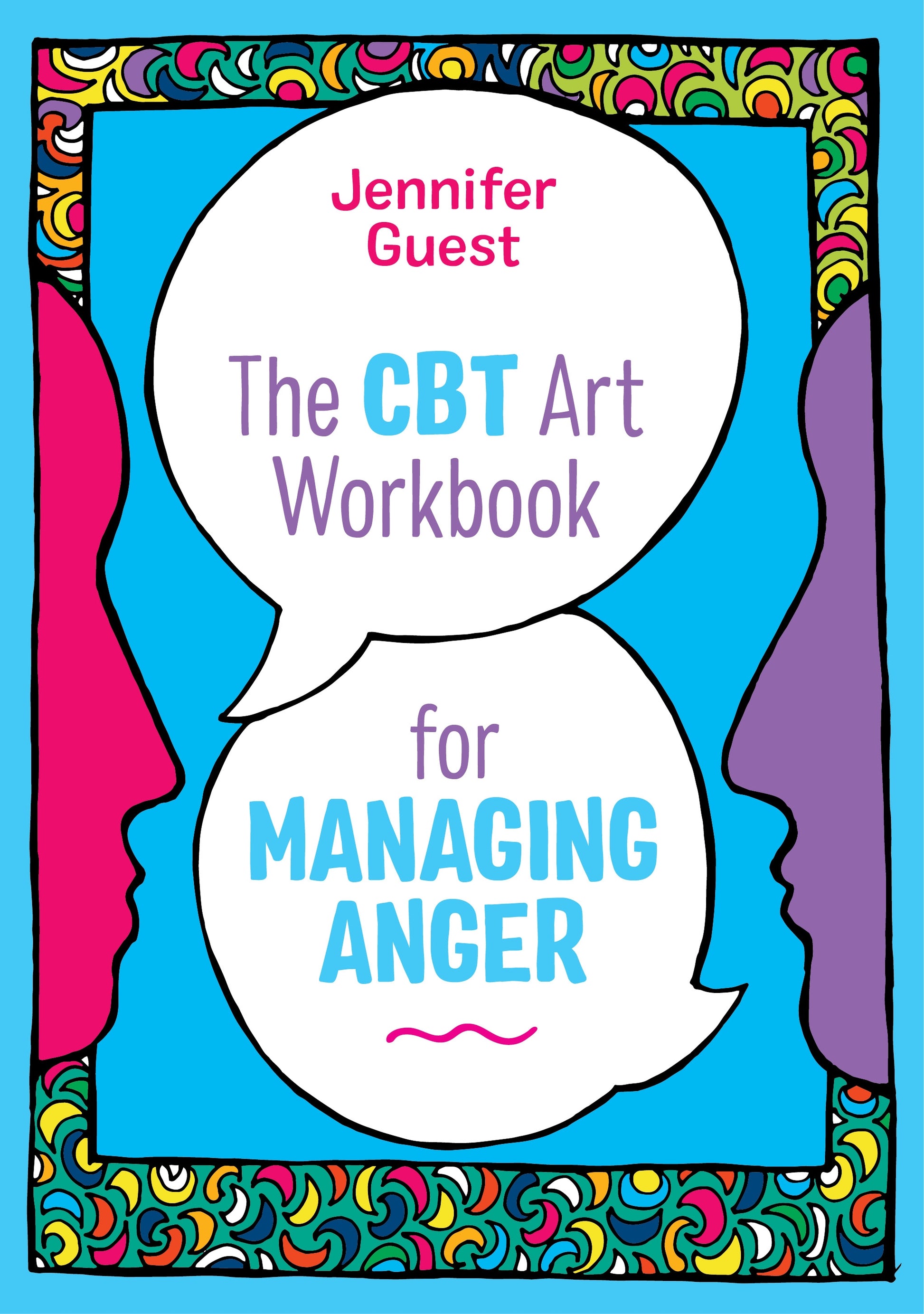 The CBT Art Workbook for Managing Anger by Jennifer Guest
