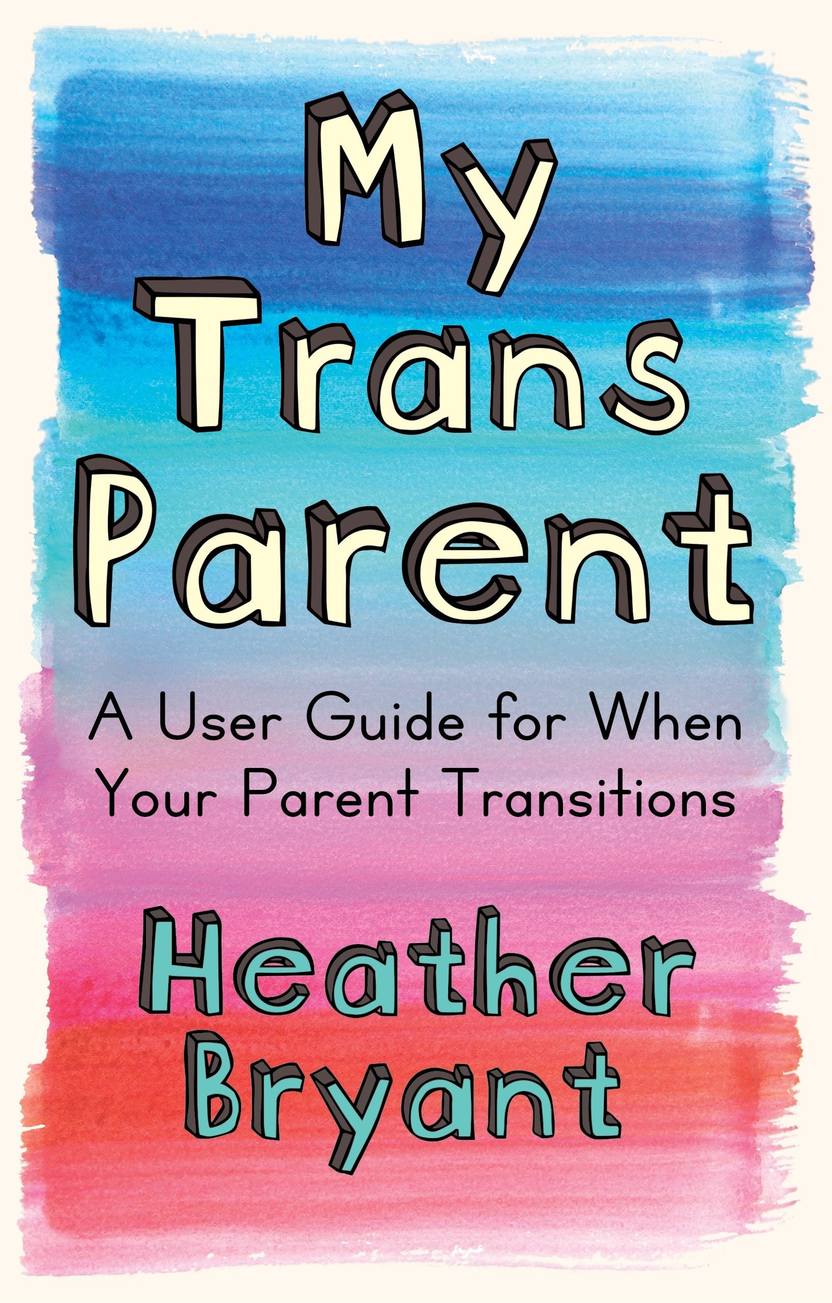 My Trans Parent by Heather Bryant