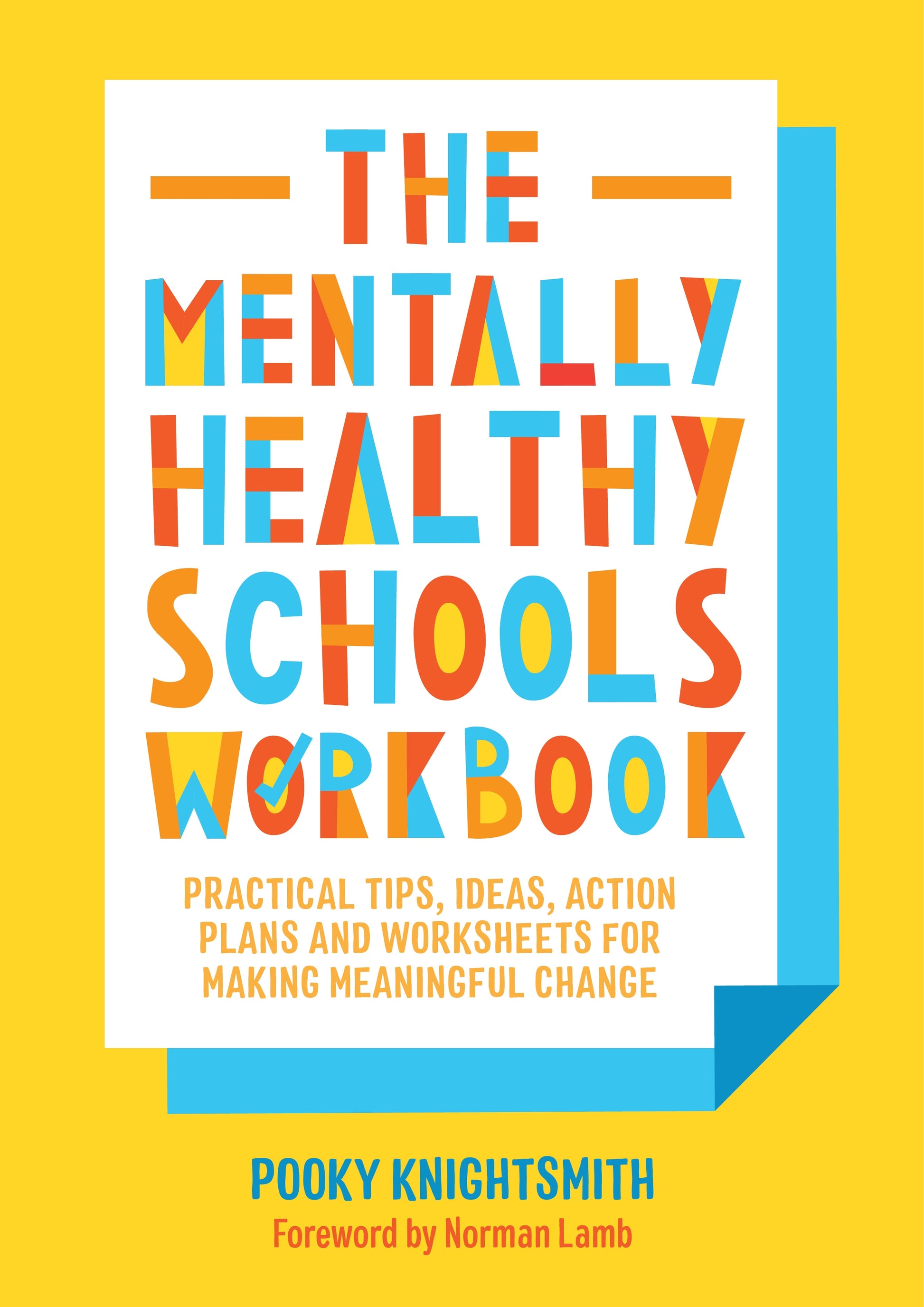 The Mentally Healthy Schools Workbook by Norman Lamb, Pooky Knightsmith